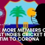 Five more members of West Indies cricket fall victim to Corona series is at risk